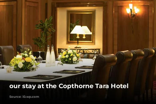 our stay at the Copthorne Tara Hotel 