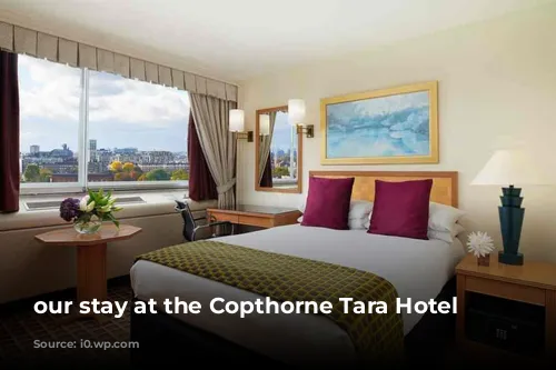 our stay at the Copthorne Tara Hotel 