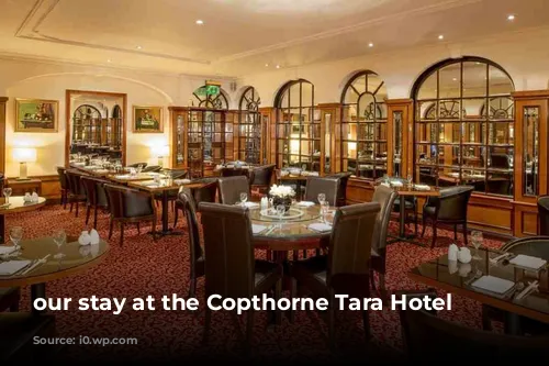 our stay at the Copthorne Tara Hotel 