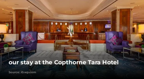 our stay at the Copthorne Tara Hotel 