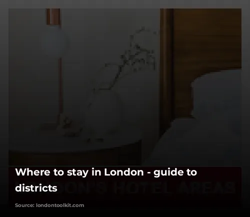 Where to stay in London - guide to hotel districts