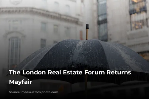 The London Real Estate Forum Returns to Mayfair