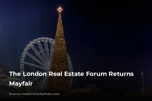 The London Real Estate Forum Returns to Mayfair