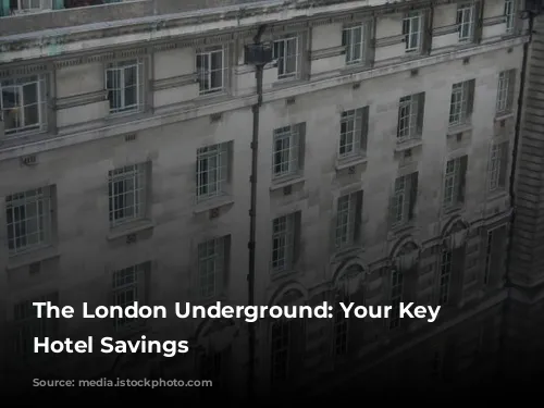 The London Underground: Your Key to Hotel Savings