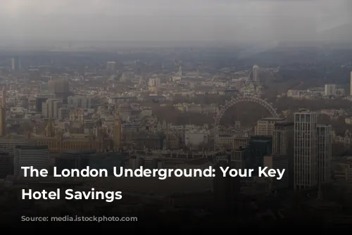 The London Underground: Your Key to Hotel Savings