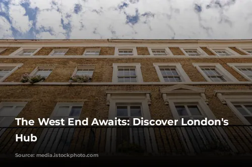 The West End Awaits: Discover London's Entertainment Hub