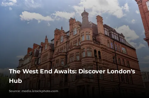 The West End Awaits: Discover London's Entertainment Hub