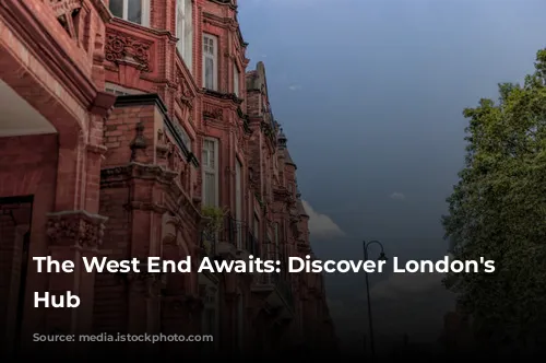 The West End Awaits: Discover London's Entertainment Hub