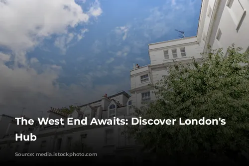 The West End Awaits: Discover London's Entertainment Hub