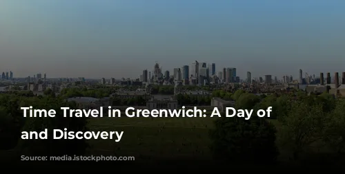  Time Travel in Greenwich: A Day of History and Discovery 