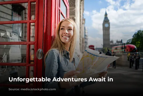 Unforgettable Adventures Await in London!