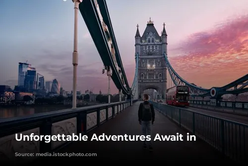 Unforgettable Adventures Await in London!