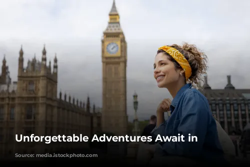 Unforgettable Adventures Await in London!