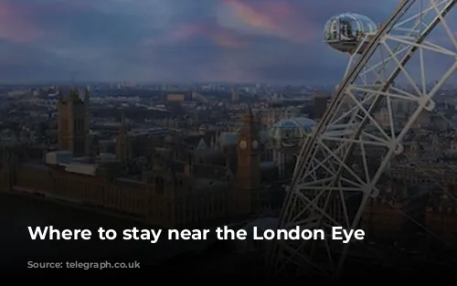 Where to stay near the London Eye