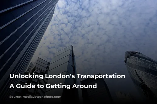 Unlocking London's Transportation Secrets: A Guide to Getting Around