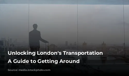 Unlocking London's Transportation Secrets: A Guide to Getting Around