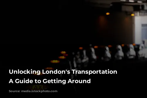 Unlocking London's Transportation Secrets: A Guide to Getting Around