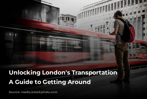 Unlocking London's Transportation Secrets: A Guide to Getting Around