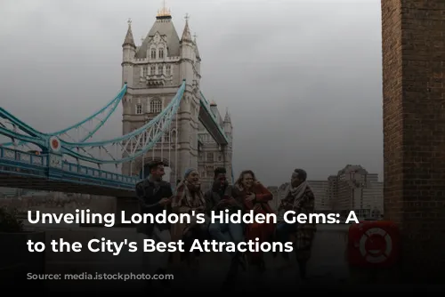 Unveiling London's Hidden Gems: A Guide to the City's Best Attractions