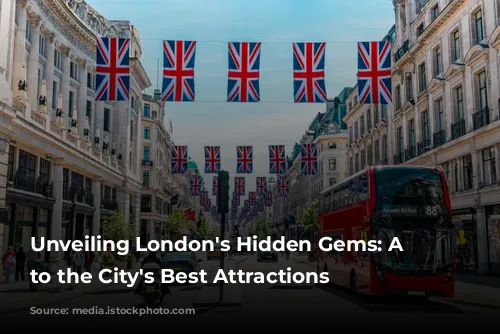 Unveiling London's Hidden Gems: A Guide to the City's Best Attractions