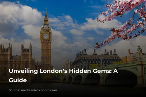 Unveiling London's Hidden Gems: A Tourist's Guide