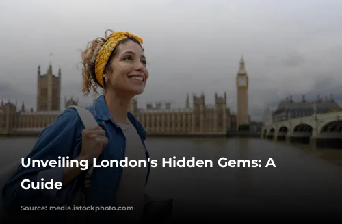 Unveiling London's Hidden Gems: A Tourist's Guide