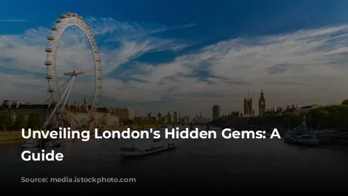 Unveiling London's Hidden Gems: A Tourist's Guide