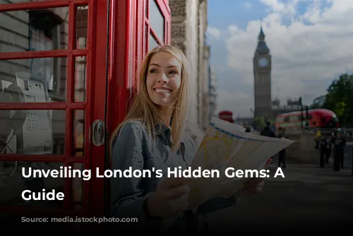 Unveiling London's Hidden Gems: A Tourist's Guide