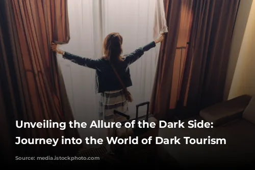 Unveiling the Allure of the Dark Side: A Journey into the World of Dark Tourism