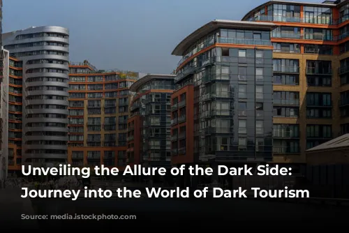 Unveiling the Allure of the Dark Side: A Journey into the World of Dark Tourism