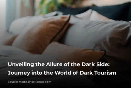 Unveiling the Allure of the Dark Side: A Journey into the World of Dark Tourism