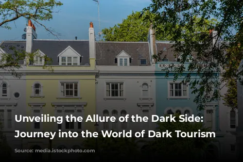 Unveiling the Allure of the Dark Side: A Journey into the World of Dark Tourism