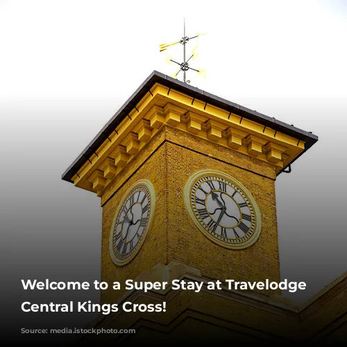 Welcome to a Super Stay at Travelodge London Central Kings Cross!