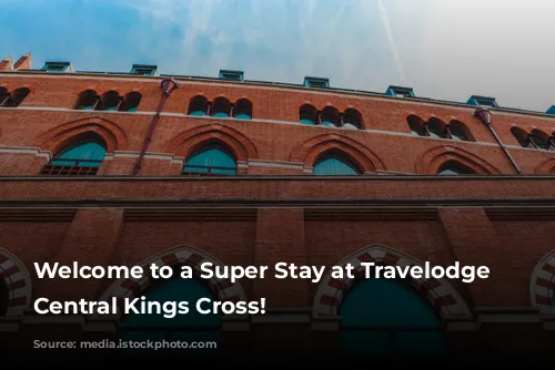 Welcome to a Super Stay at Travelodge London Central Kings Cross!