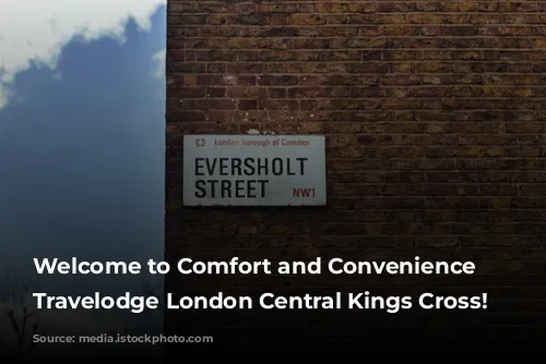 Welcome to Comfort and Convenience at Travelodge London Central Kings Cross!