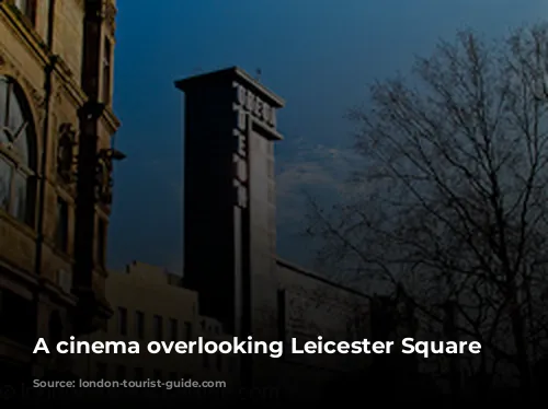 A cinema overlooking Leicester Square