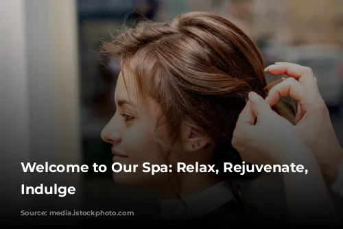 Welcome to Our Spa: Relax, Rejuvenate, and Indulge