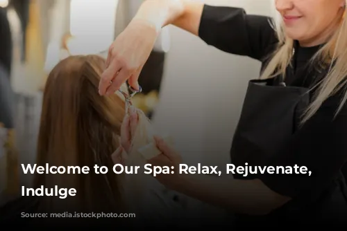 Welcome to Our Spa: Relax, Rejuvenate, and Indulge