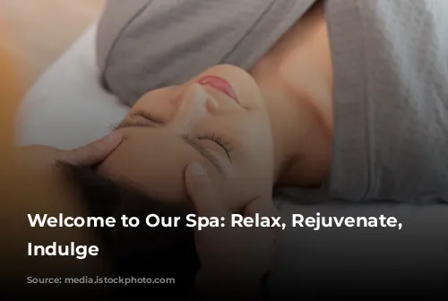 Welcome to Our Spa: Relax, Rejuvenate, and Indulge