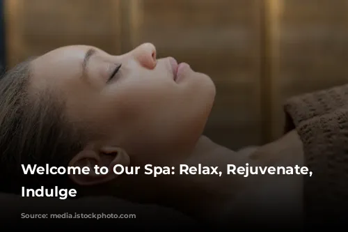 Welcome to Our Spa: Relax, Rejuvenate, and Indulge