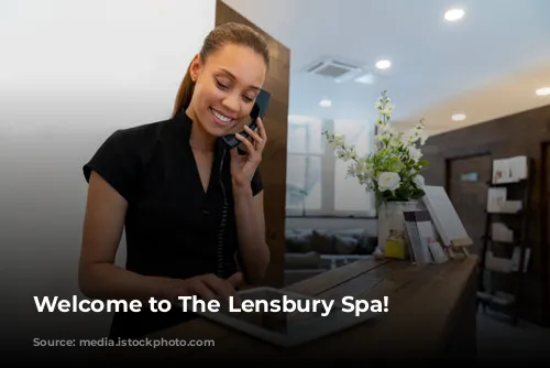 Welcome to The Lensbury Spa!