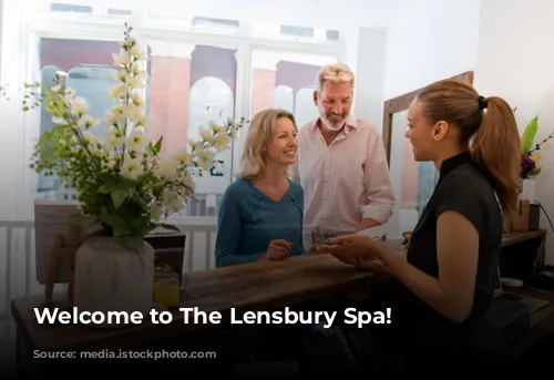 Welcome to The Lensbury Spa!