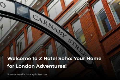 Welcome to Z Hotel Soho: Your Home Base for London Adventures!