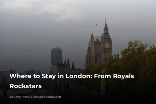 Where to Stay in London: From Royals to Rockstars