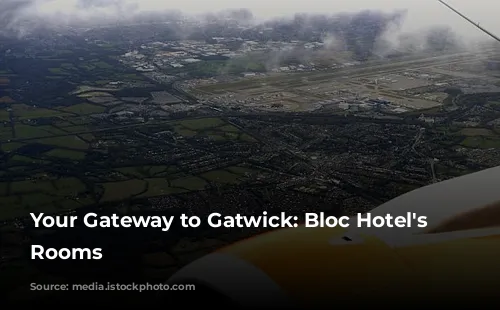 Your Gateway to Gatwick: Bloc Hotel's Unique Rooms