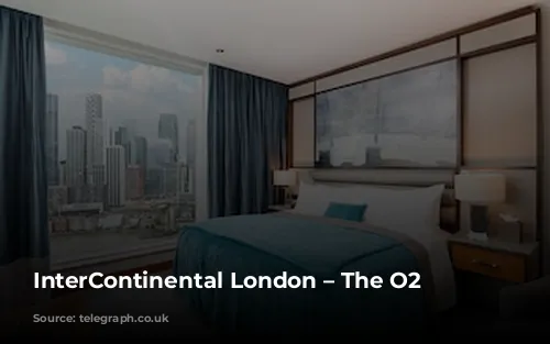 InterContinental London – The O2