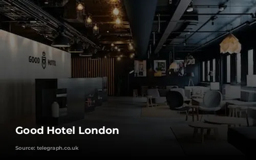 Good Hotel London