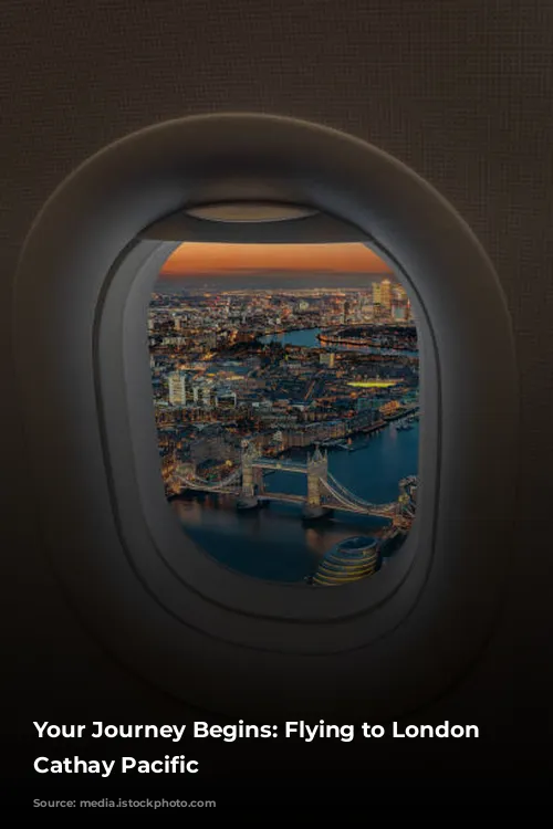 Your Journey Begins: Flying to London with Cathay Pacific