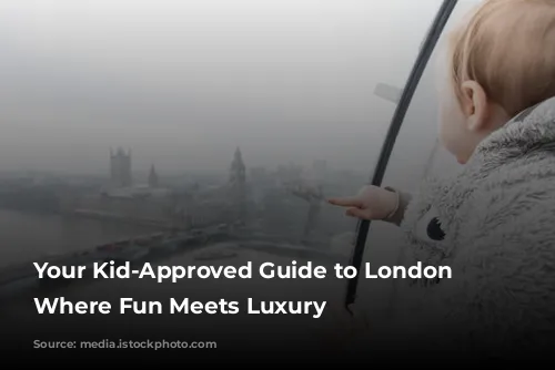 Your Kid-Approved Guide to London Hotels: Where Fun Meets Luxury