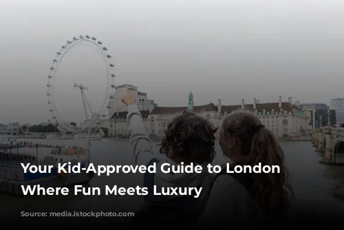 Your Kid-Approved Guide to London Hotels: Where Fun Meets Luxury